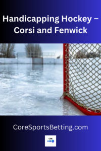 Handicapping Hockey – Corsi and Fenwick